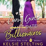 Curvy Girls Can't Date Billionaires