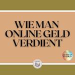 WIE MAN ONLINE GELD VERDIENT