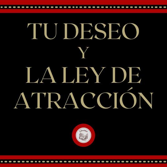 Tu deseo y la ley de la atracción
