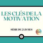LES CLÉS DE LA MOTIVATION (SÉRIE DE 2 LIVRES)