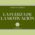 La Fuerza de la Motivación (Serie de 2 Libros)