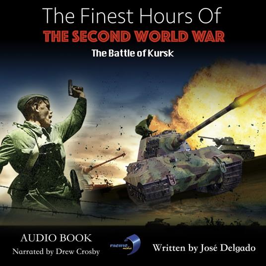Finest Hours of The Second World War, The: The Battle of Kursk