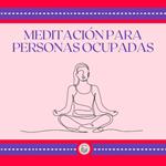 Meditación para personas ocupadas