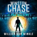 Winston Chase and the Alpha Machine