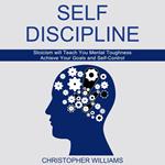Self Discipline: Stoicism will Teach You Mental Toughness (Achieve Your Goals and Self-Control)