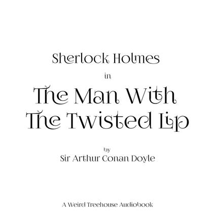 Man with the Twisted Lip, The