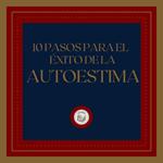 10 pasos para el éxito de la autoestima