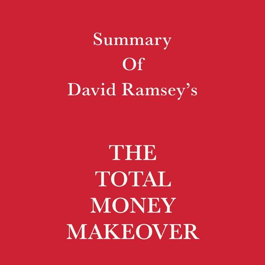 Summary of David Ramsey's The Total Money Makeover