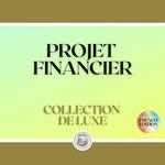 PROJET FINANCIER: COLLECTION DE LUXE (3 LIVRES)