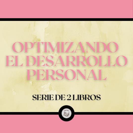 Optimizando el Desarrollo Personal (Serie de 2 Libros)