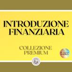 INTRODUZIONE FINANZIARIA: COLLEZIONE PREMIUM (3 LIBRI)