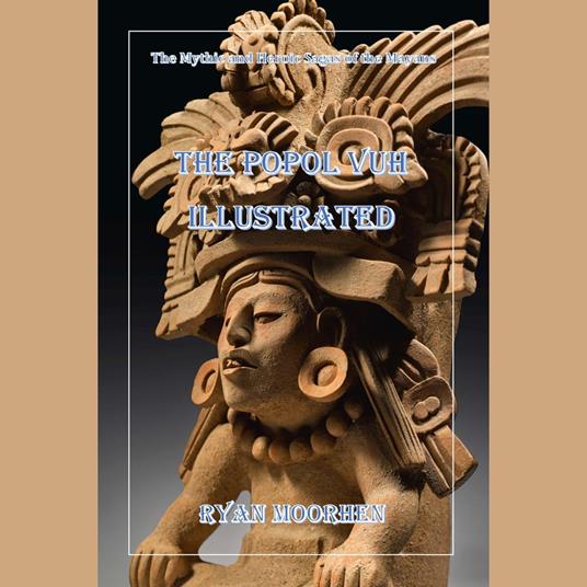 Popol Vuh Illustrated, The