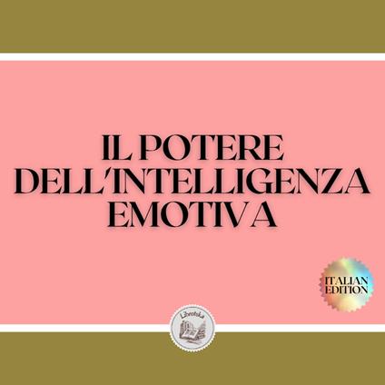 IL POTERE DELL'INTELLIGENZA EMOTIVA