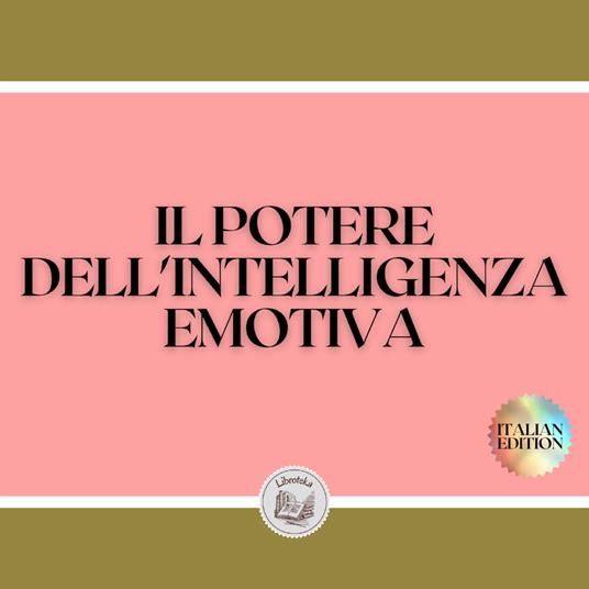 IL POTERE DELL'INTELLIGENZA EMOTIVA