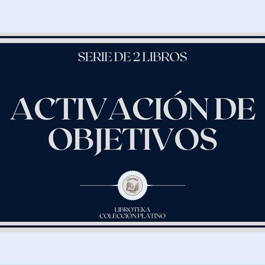 Activación de Objetivos (Serie de 2 Libros)