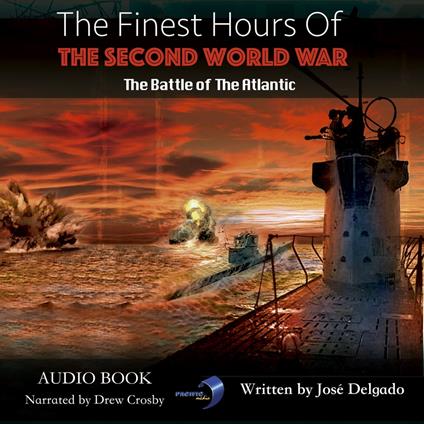 Finest Hours of The Second World War, The: The Battle of The Atlantic