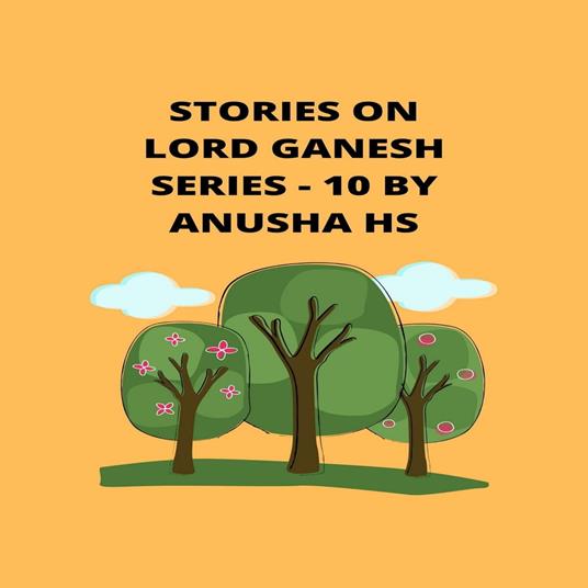 Stories on lord Ganesh series -10