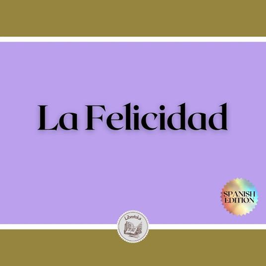 La Felicidad