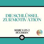 DIE SCHLÜSSEL ZUR MOTIVATION (SERIE VON 2 BÜCHERN)