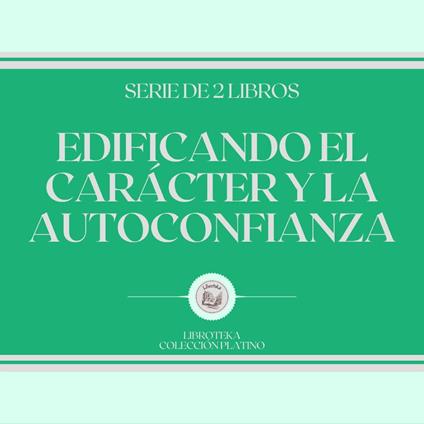 Edificando el Carácter y la Autoconfianza (Serie de 2 libros)
