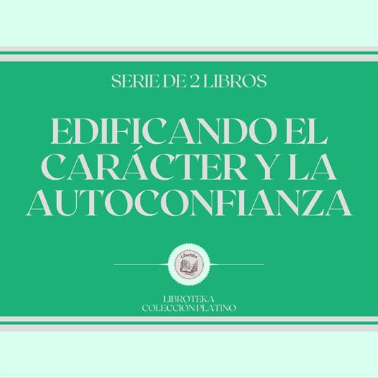 Edificando el Carácter y la Autoconfianza (Serie de 2 libros)