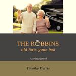 Robbins, The: Old Farts Gone Bad