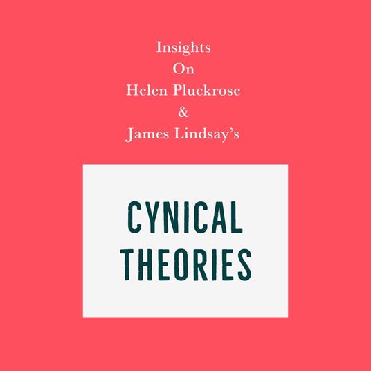 Insights on Helen Pluckrose and James Lindsay's Cynical Theories