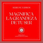 Magnifica la Grandeza de tu Ser (Serie de 3 Libros)