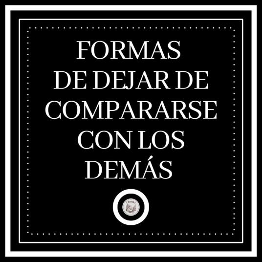 Formas de dejar de compararse con los demás