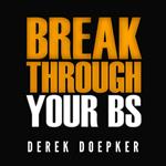 Break Through Your BS