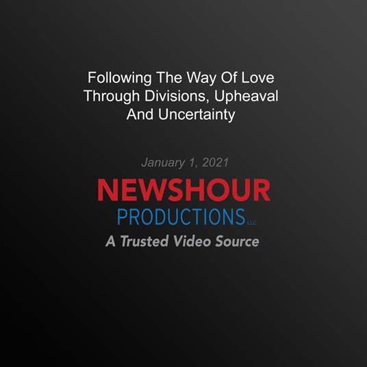 Following The Way Of Love Through Divisions, Upheaval And Uncertainty