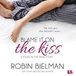 Blame It on the Kiss