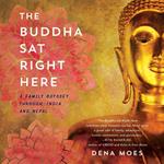 Buddha Sat Right Here, The