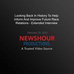Looking Back In History To Help Inform And Improve Future Race Relations