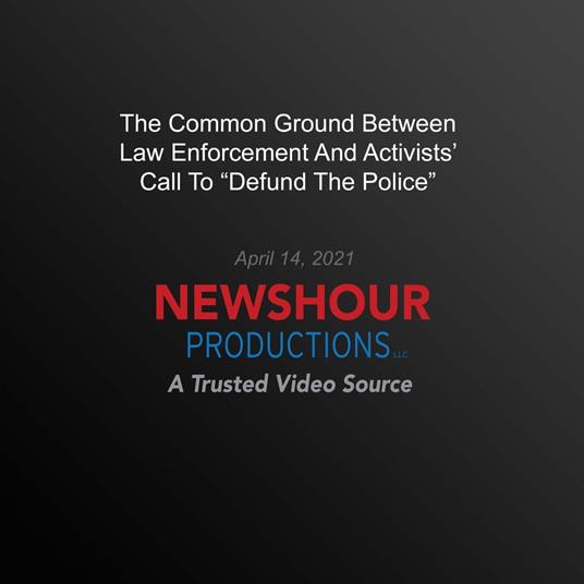 Common Ground Between Law Enforcement And Activists’ Call To ‘Defund The Police’, The