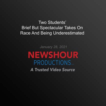 Two Students' Brief But Spectacular Takes On Race And Being Underestimated