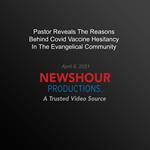 Pastor Reveals The Reasons Behind Covid Vaccine Hesitancy In The Evangelical Community
