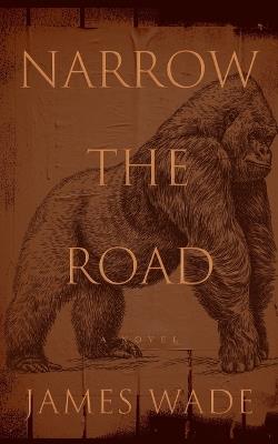 Narrow the Road - James Wade - cover