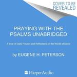 Praying with the Psalms: A Year of Daily Prayers and Reflections on the Words of David