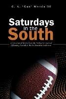 Saturdays in the South: A Collection of Stories from My Thirty-One Years of Officiating Football in the Southeastern Conference