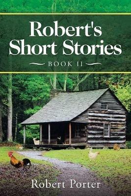 Robert's Short Stories: Book Ii - Robert Porter - cover