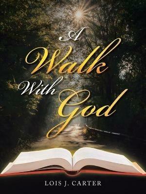 A Walk with God - Lois J Carter - cover