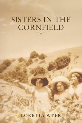 Sisters in the Cornfield - Loretta Wyer - cover