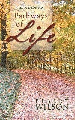 Pathways of Life: Second Edition - Elbert Wilson - cover
