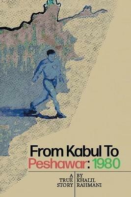 From Kabul to Peshawar - Khalil Rahmani - cover