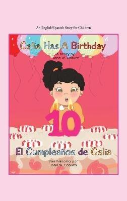 Celia Has a Birthday / Es El Cumpleaños De Celia: A English/Spanish Story for Children - John W Coburn - cover