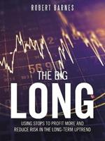 The Big Long: Using Stops to Profit More and Reduce Risk in the Long-Term Uptrend