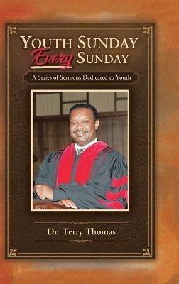 Youth Sunday Every Sunday: A Series of Sermons Devoted to Youth - Terry Thomas - cover