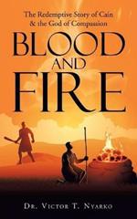 Blood and Fire: The Redemptive Story of Cain & the God of Second Chance