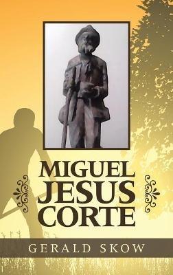 Miguel Jesus Corte - Gerald Skow - cover